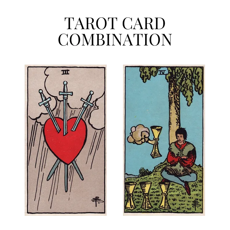 three of swords and four of cups tarot cards combination meaning
