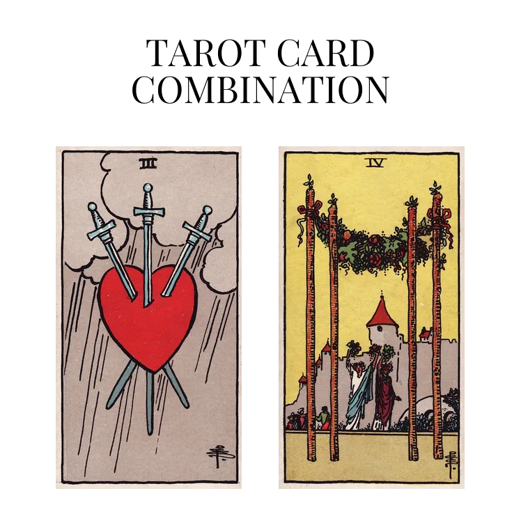 three of swords and four of wands tarot cards combination meaning