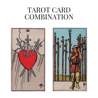 three of swords and nine of wands tarot cards combination meaning