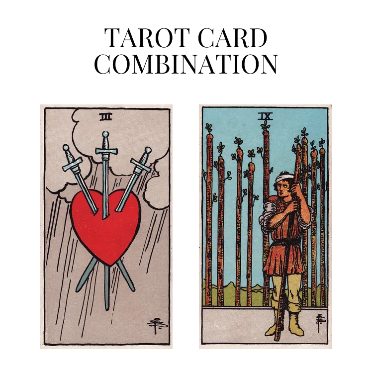 three of swords and nine of wands tarot cards combination meaning