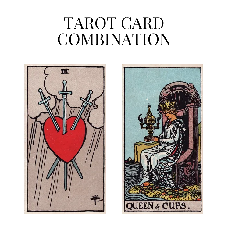 three of swords and queen of cups tarot cards combination meaning