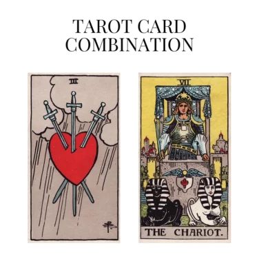 three of swords and the chariot tarot cards combination meaning