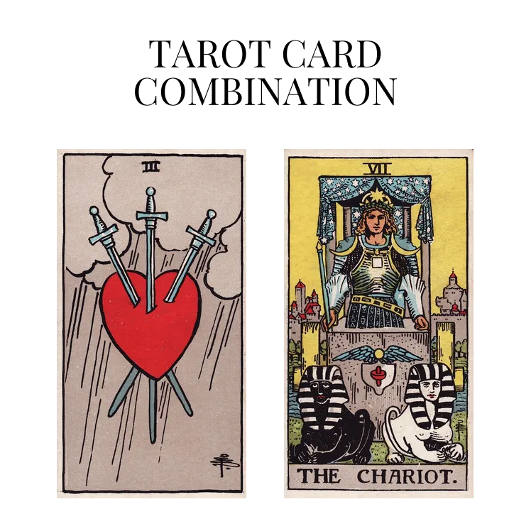 three of swords and the chariot tarot cards combination meaning