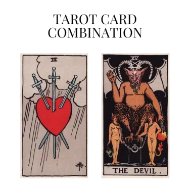 three of swords and the devil tarot cards combination meaning