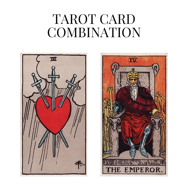 three of swords and the emperor tarot cards combination meaning