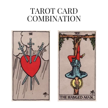 three of swords and the hanged man tarot cards combination meaning