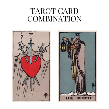 three of swords and the hermit tarot cards combination meaning