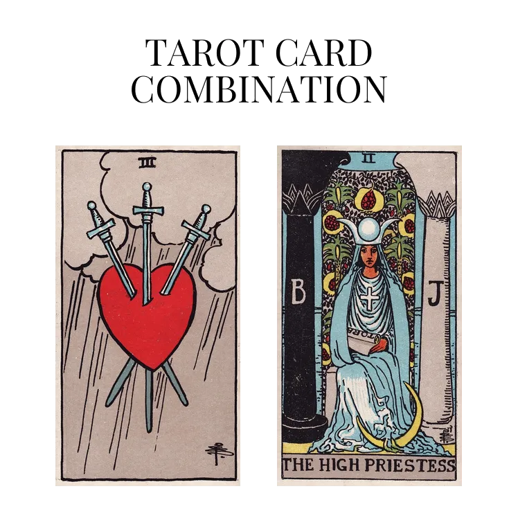 three of swords and the high priestess tarot cards combination meaning