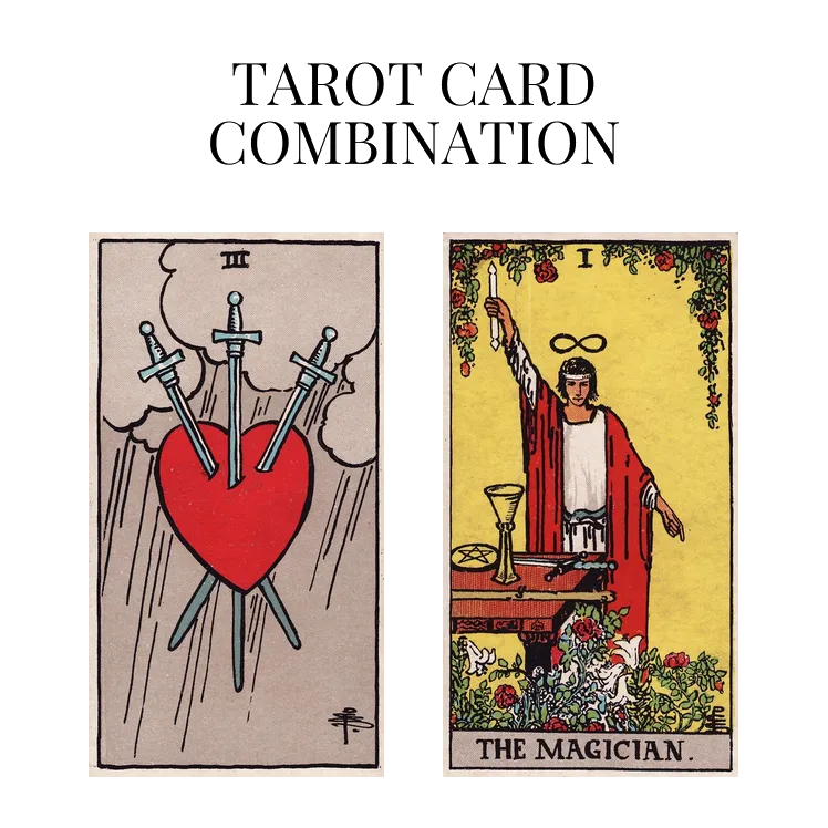 three of swords and the magician tarot cards combination meaning