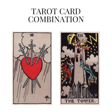 three of swords and the tower tarot cards combination meaning