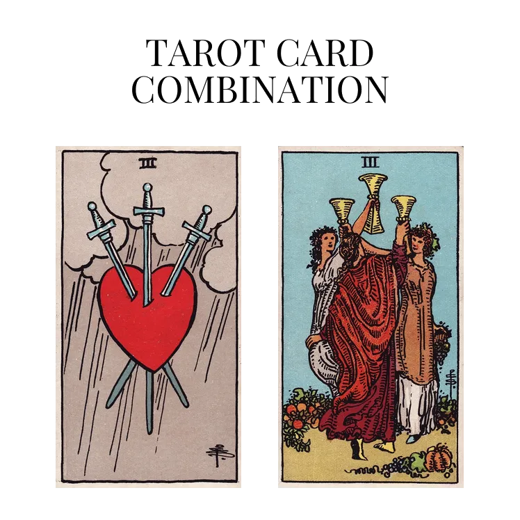three of swords and three of cups tarot cards combination meaning