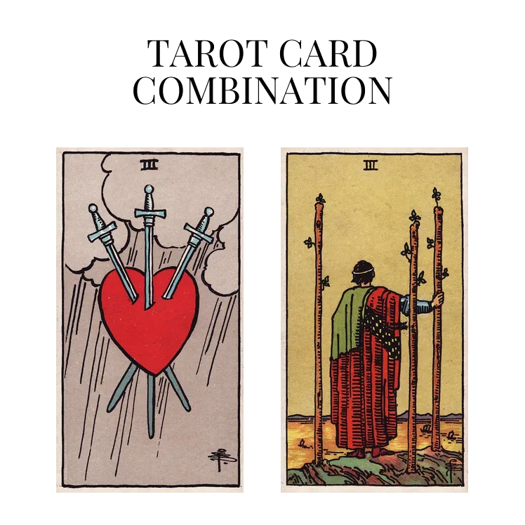 three of swords and three of wands tarot cards combination meaning