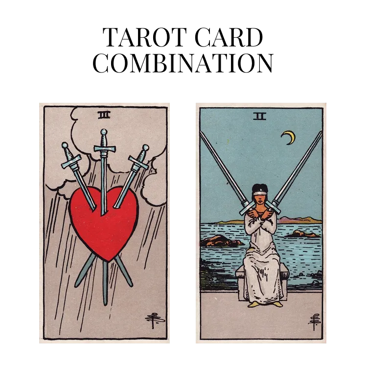 three of swords and two of swords tarot cards combination meaning