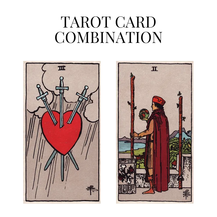 three of swords and two of wands tarot cards combination meaning