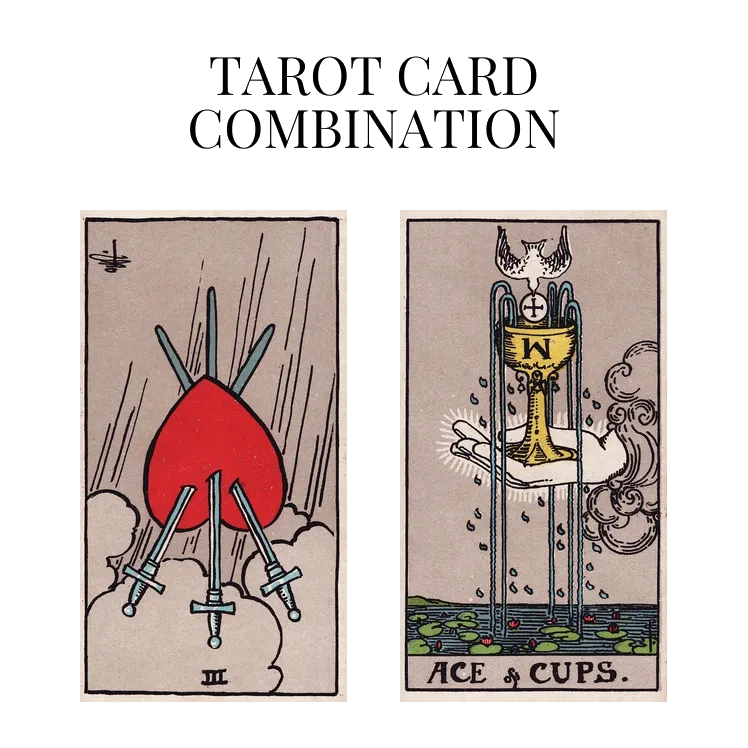three of swords reversed and ace of cups tarot cards combination meaning
