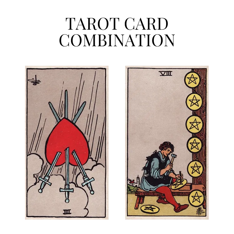 three of swords reversed and eight of pentacles tarot cards combination meaning