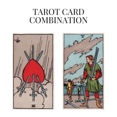 three of swords reversed and five of swords tarot cards combination meaning