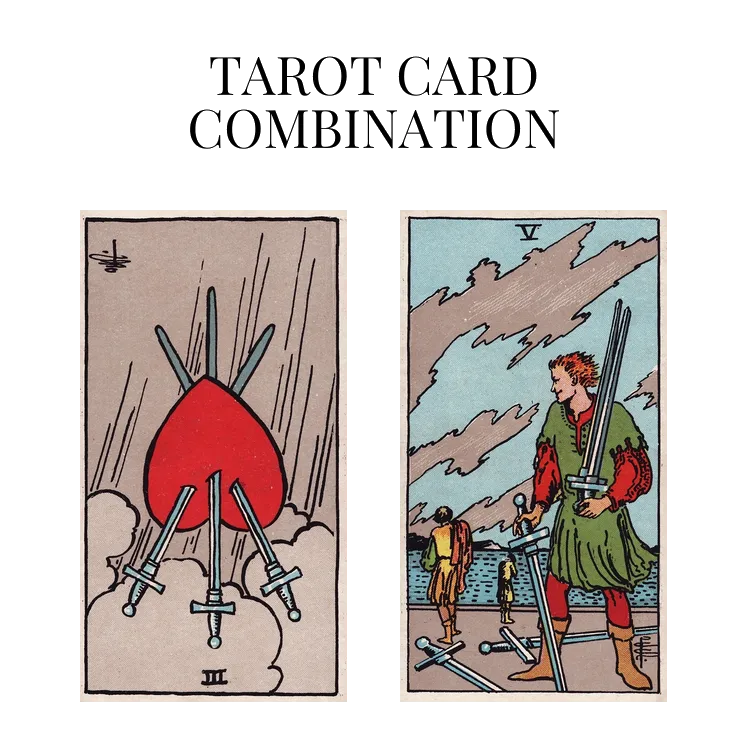 three of swords reversed and five of swords tarot cards combination meaning