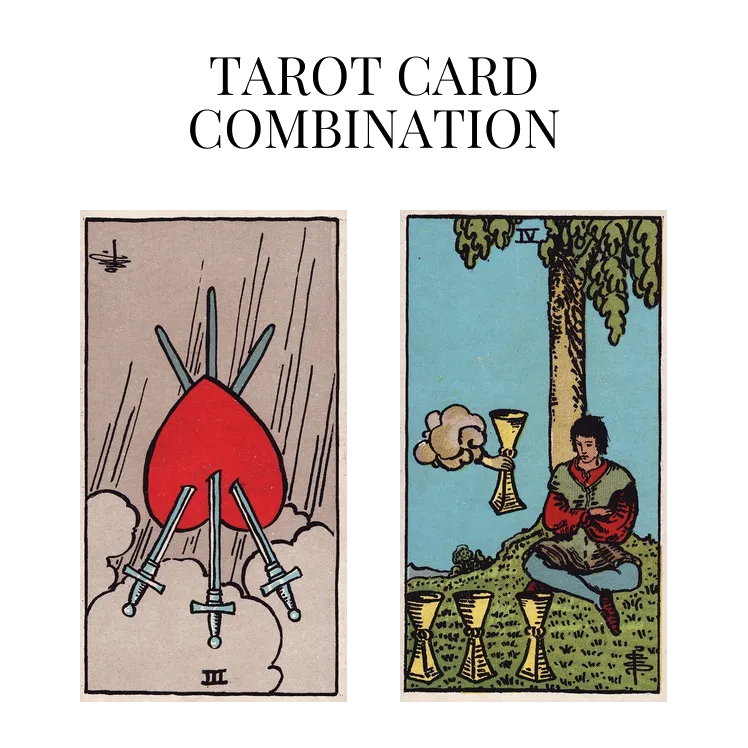 three of swords reversed and four of cups tarot cards combination meaning