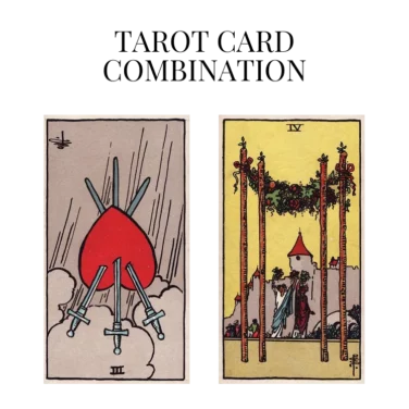 three of swords reversed and four of wands tarot cards combination meaning