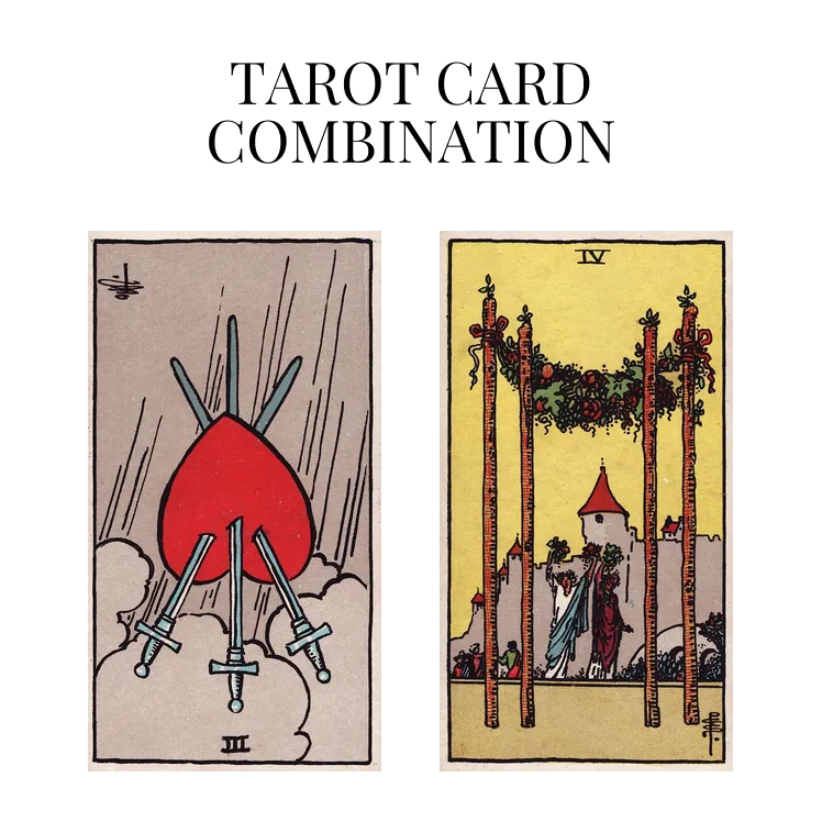 three of swords reversed and four of wands tarot cards combination meaning