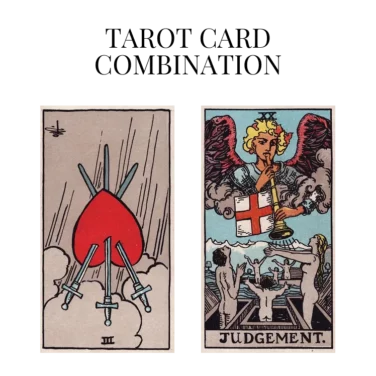 three of swords reversed and judgement tarot cards combination meaning