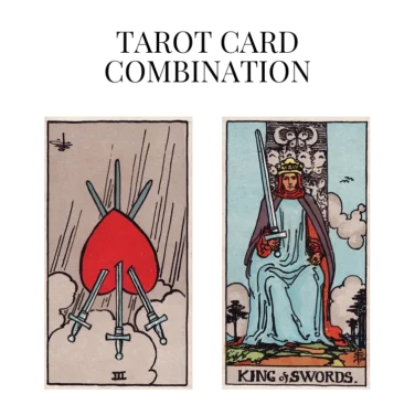 three of swords reversed and king of swords tarot cards combination meaning