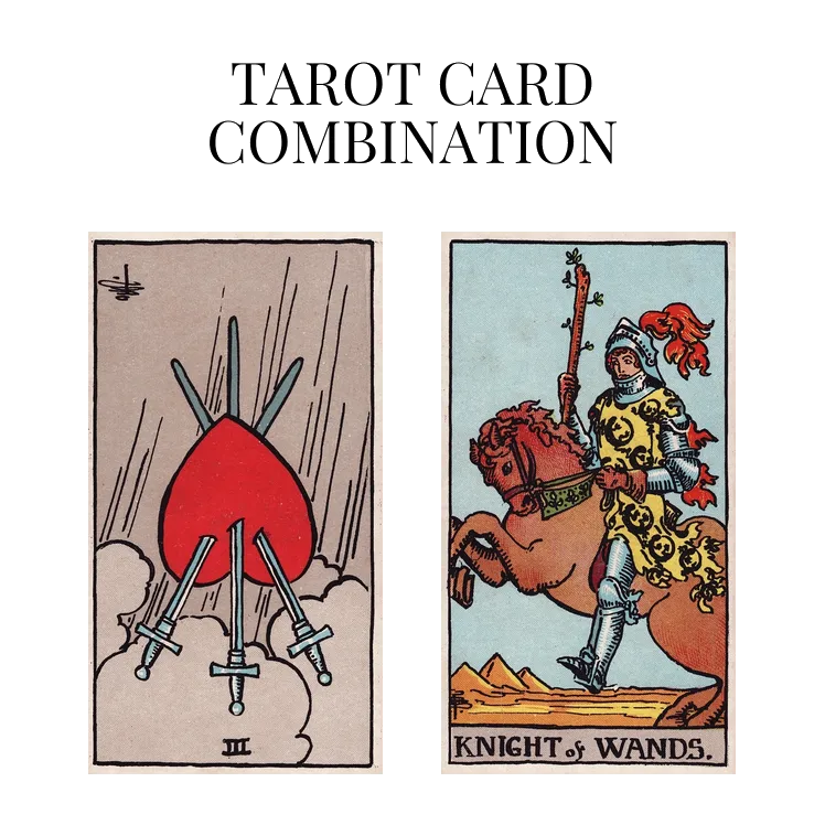 three of swords reversed and knight of wands tarot cards combination meaning