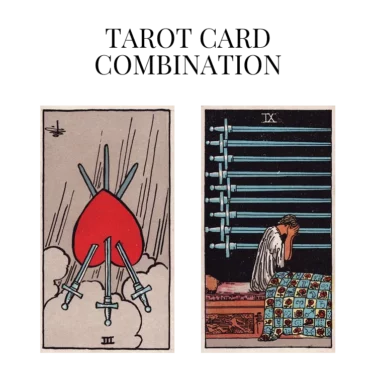 three of swords reversed and nine of swords tarot cards combination meaning