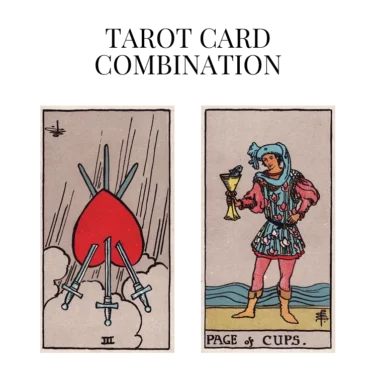 three of swords reversed and page of cups tarot cards combination meaning