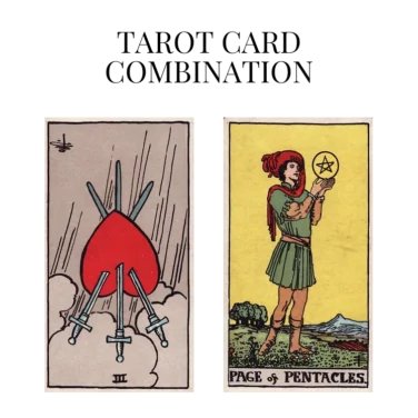 three of swords reversed and page of pentacles tarot cards combination meaning