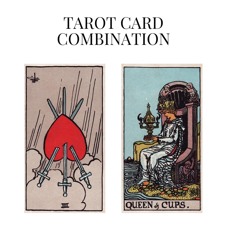 three of swords reversed and queen of cups tarot cards combination meaning
