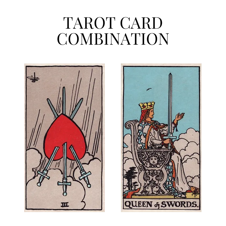 three of swords reversed and queen of swords tarot cards combination meaning