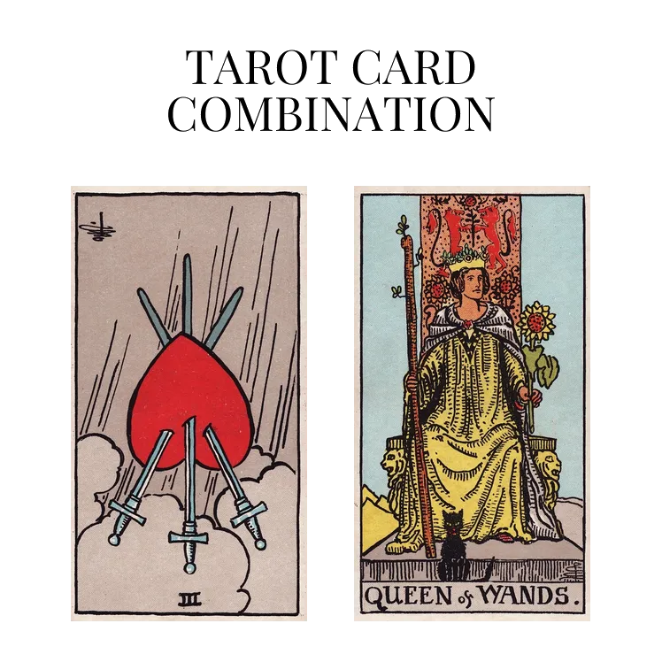 three of swords reversed and queen of wands tarot cards combination meaning