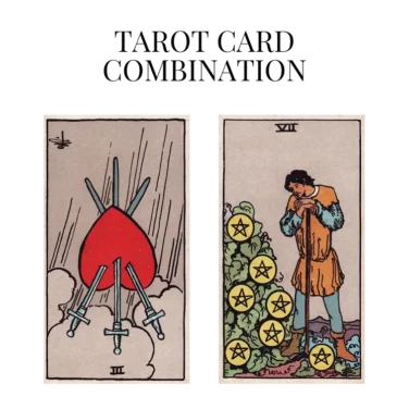 three of swords reversed and seven of pentacles tarot cards combination meaning