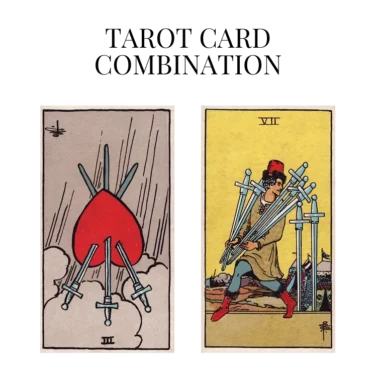 three of swords reversed and seven of swords tarot cards combination meaning