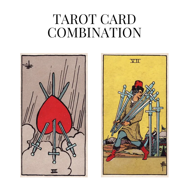 three of swords reversed and seven of swords tarot cards combination meaning