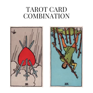 three of swords reversed and seven of wands reversed tarot cards combination meaning