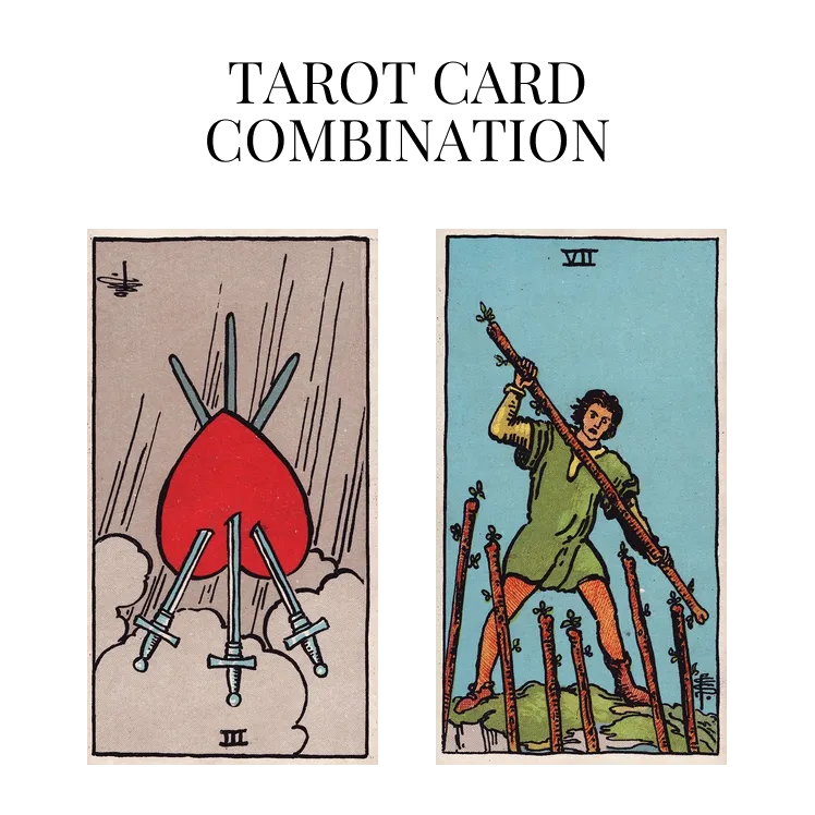 three of swords reversed and seven of wands tarot cards combination meaning