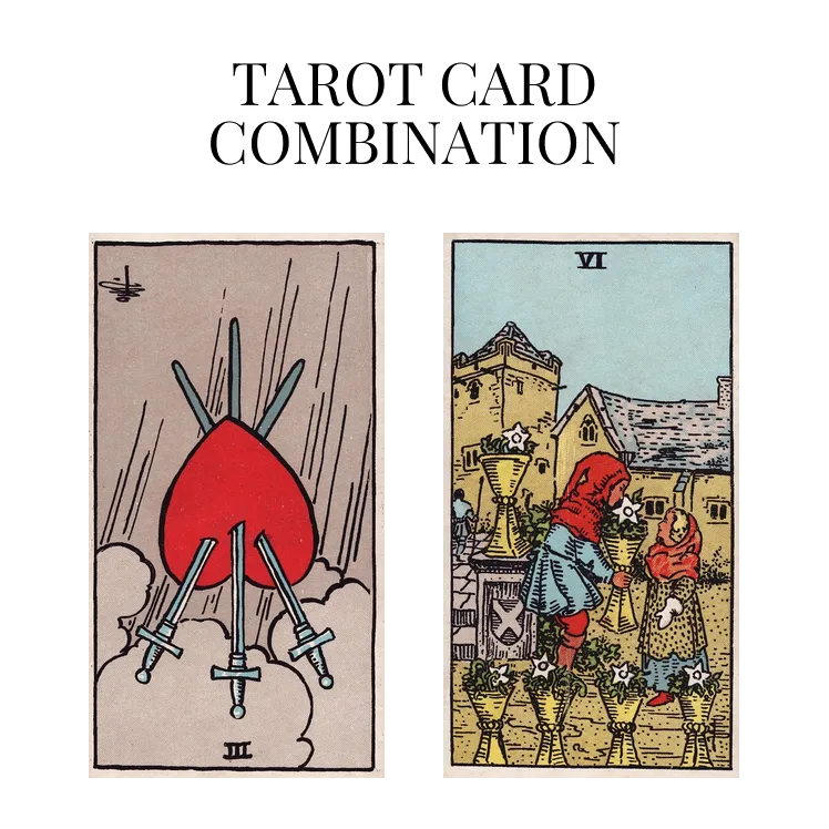 three of swords reversed and six of cups tarot cards combination meaning