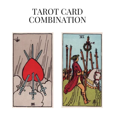 three of swords reversed and six of wands tarot cards combination meaning