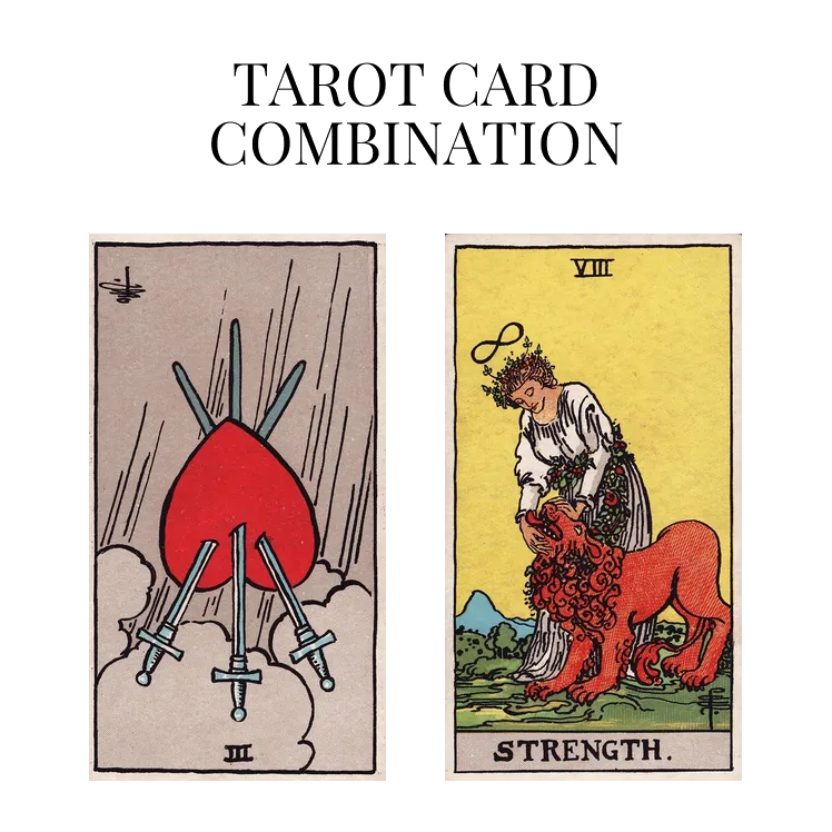 three of swords reversed and strength tarot cards combination meaning