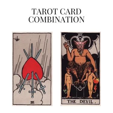 three of swords reversed and the devil tarot cards combination meaning