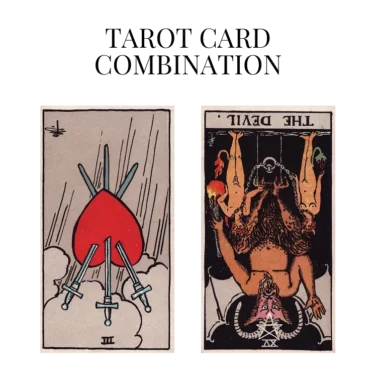three of swords reversed and the devil reversed tarot cards combination meaning