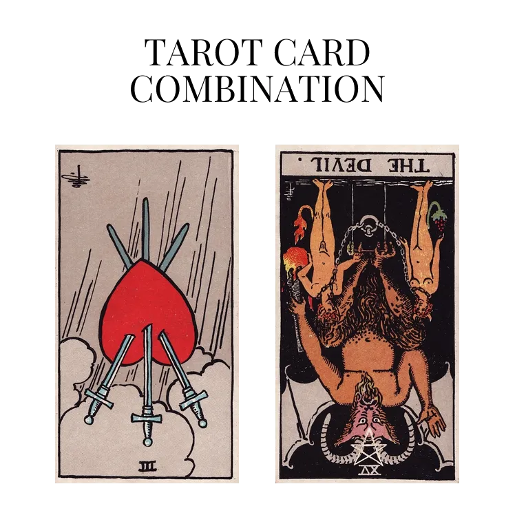 three of swords reversed and the devil reversed tarot cards combination meaning