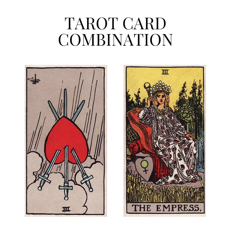 three of swords reversed and the empress tarot cards combination meaning