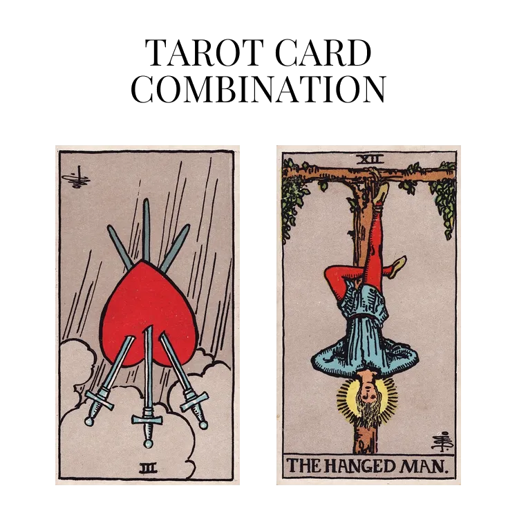 three of swords reversed and the hanged man tarot cards combination meaning