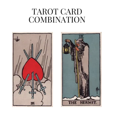 three of swords reversed and the hermit tarot cards combination meaning