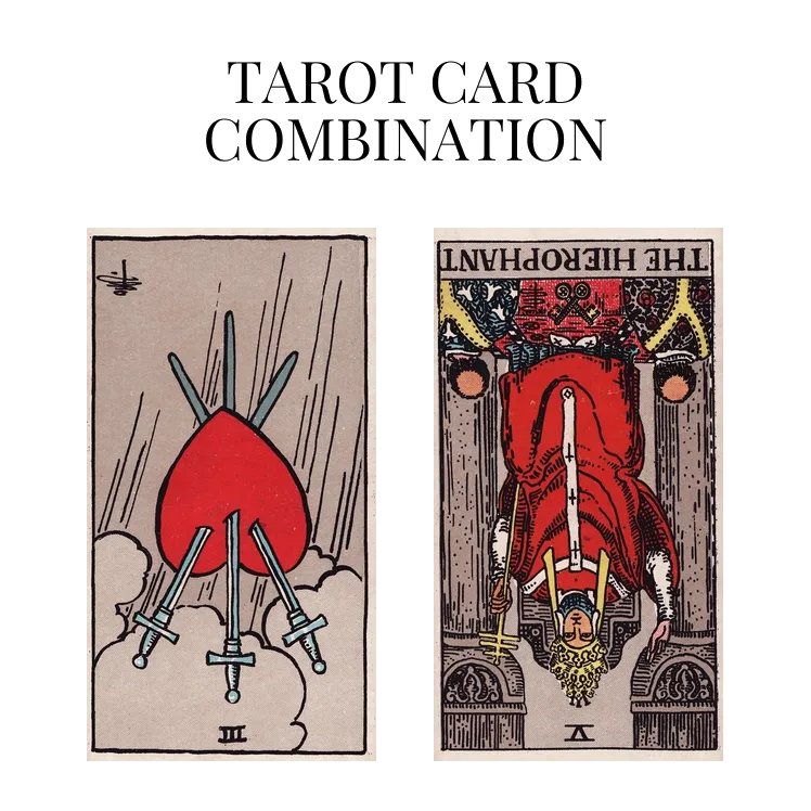 three of swords reversed and the hierophant reversed tarot cards combination meaning