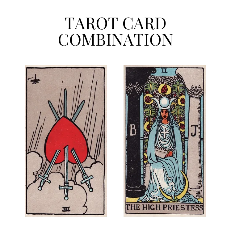 three of swords reversed and the high priestess tarot cards combination meaning